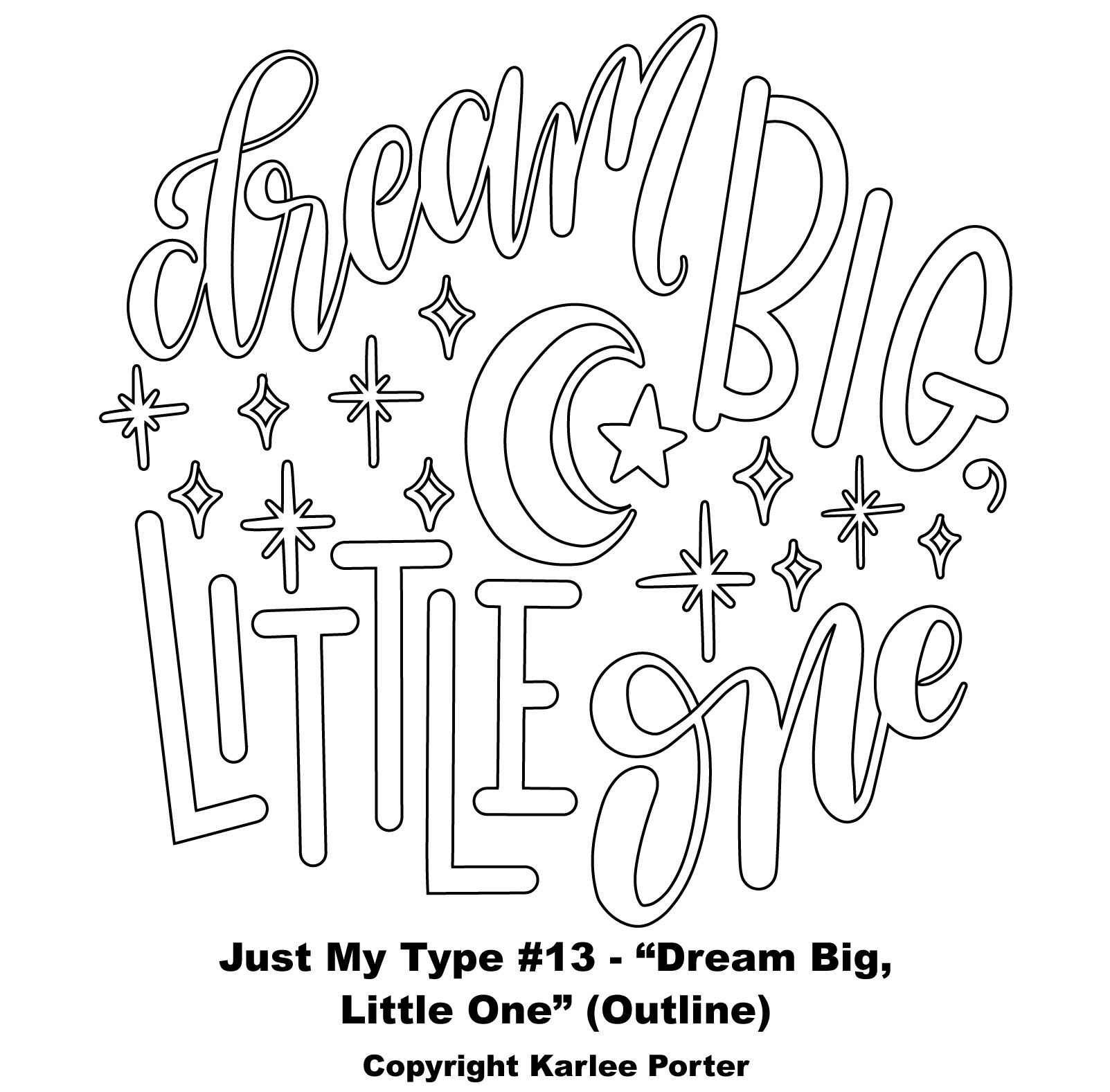 Just My Type 13 Dream Big Little One Outline 